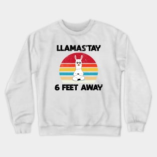 LLAMAST'AY feet away :Humour llama Quote llamas stay Crewneck Sweatshirt